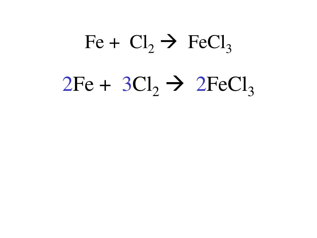 Расставьте коэффициенты в уравнении реакции схема которой fe cl2 fecl3