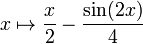 x mapsto frac{x}{2} - frac{sin(2x)}{4}