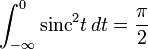 \int_{-\infty}^0 \operatorname{sinc}^2 t \, dt = \frac{\pi}{2}