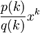 \frac{p(k)}{q(k)}x^k