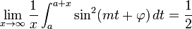 ! lim_{x to infty} frac{1}{x}int_a^{a + x} sin^2(mt + varphi) , dt = frac{1}{2}