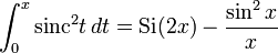 \int_0^x \operatorname{sinc}^2t \, dt = \operatorname{Si}(2x) - \frac{\sin^2x}{x}