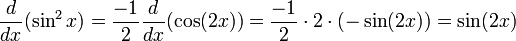 ! frac{d}{dx}(sin^2x) = frac{-1}{2} frac{d}{dx}(cos(2x)) = frac{-1}{2} cdot 2 cdot (-sin(2x)) = sin(2x)