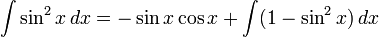 int sin^2x , dx = -sin x cos x + int (1 - sin^2x) , dx