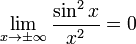\lim_{x \to \pm \infty} \frac{\sin^2 x}{x^2} = 0