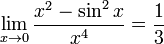 ! lim_{x to 0} frac{x^2 - sin^2x}{x^4} = frac{1}{3}