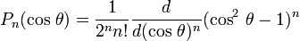 P_n (\cos\,\theta) = \frac{1}{2^n n!} \frac{d}{d(\cos\,\theta)^n}(\cos^2\,\theta - 1)^n