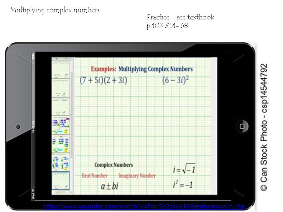 Multiplying complex numbers Practice - see textbook p.103 # v=Fmr3o2zkwLM&feature=youtu.be