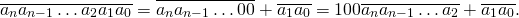 \[\overline{a_{n} a_{n-1}\ldots a_{2}a_{1}a_0} =  \overline{a_{n} a_{n-1}\ldots 00} + \overline{a_{1} a_{0}} = 100\overline{a_{n} a_{n-1}\ldots a_{2}} + \overline{a_{1} a_{0}}.\]