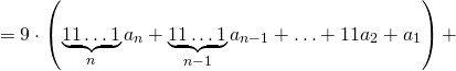 \[=9\cdot\left(\underbrace{11\ldots 1}_n a_n + \underbrace{11\ldots 1}_{n-1} a_{n-1} + \ldots + 11a_2+a_1\right) + \]