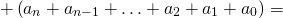 \[+\left(a_n + a_{n-1} + \ldots + a_2 + a_1 + a_0\right)=\]