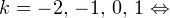  k = -2,\,-1,\,0,\,1\Leftrightarrow