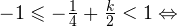 -1\leqslant -\frac{1}{4}+\frac{k}{2}<1\Leftrightarrow