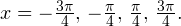 x=-\frac{3\pi}{4},\,-\frac{\pi}{4},\,\frac{\pi}{4},\,\frac{3\pi}{4}.