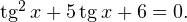 \operatorname{tg}^2 x+5\operatorname{tg} x+6=0.