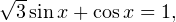 \sqrt{3}\sin x+\cos x=1,